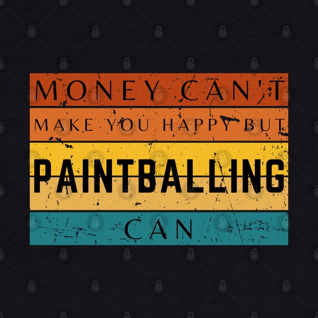 Money Can't Make You Happy But Paintballing Can by HobbyAndArt